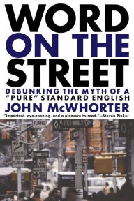 Title: Word On The Street: Debunking The Myth Of A Pure Standard English, Author: John Mcwhorter