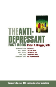 Title: The Antidepressant Fact Book: What Your Doctor Won't Tell You About Prozac, Zoloft, Paxil, Celexa, And Luvox, Author: Peter Breggin