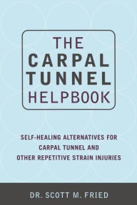 Title: The Carpal Tunnel Helpbook, Author: Scott Fried