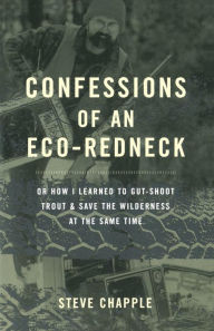 Title: Confessions Of An Eco-redneck, Author: Steve Chapple