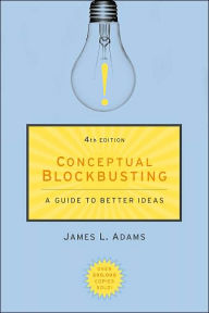 Title: Conceptual Blockbusting: A Guide to Better Ideas, Fourth Edition / Edition 4, Author: James L. Adams