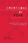 Creations Of Fire: Chemistry's Lively History From Alchemy To The Atomic Age