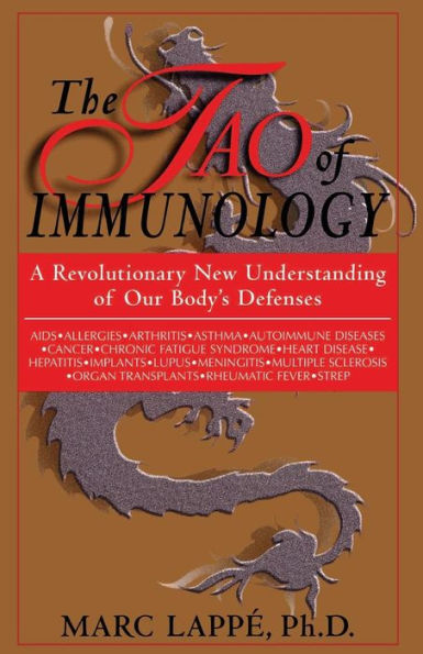 The Tao Of Immunology: A Revolutionary New Understanding Of Our Body's Defenses