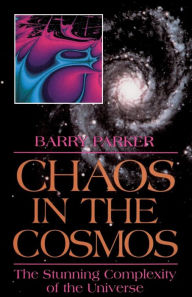 Title: Chaos In The Cosmos: New Insights Into The Universe, Author: Barry Parker