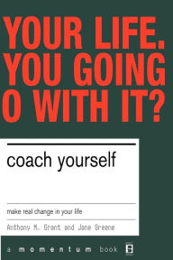 Title: Coach Yourself: Make Real Change In Your Life, Author: Tony Grant