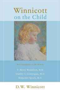 Title: Winnicott on the Child, Author: D. W. Winnicott