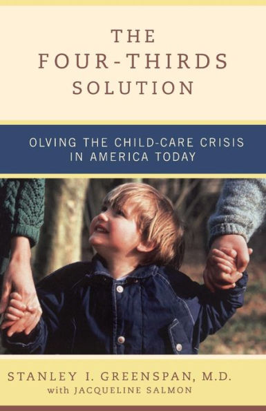 The Four-Thirds Solution: Solving the Child-Care Crisis in America Today