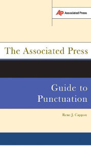Title: The Associated Press Guide To Punctuation, Author: Rene J. Cappon