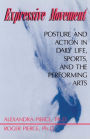 Expressive Movement: Posture And Action In Daily Life, Sports, And The Performing Arts