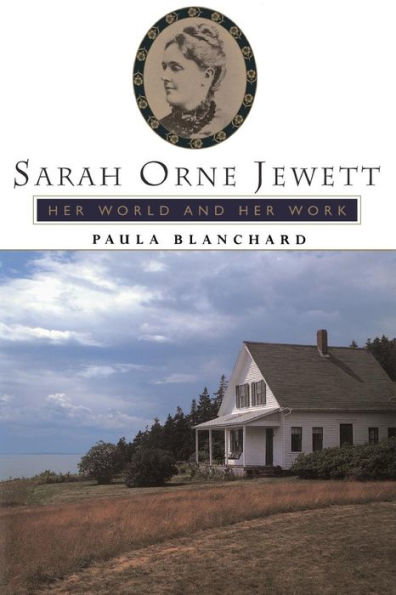 Sarah Orne Jewett: Her World And Her Work