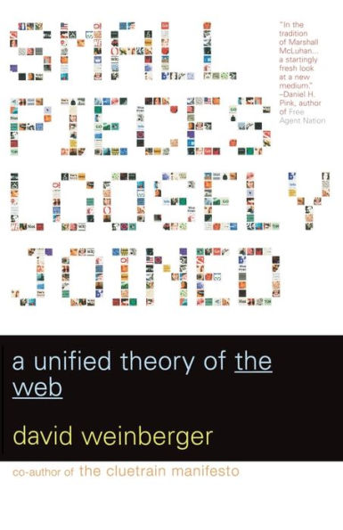 Small Pieces Loosely Joined: A Unified Theory Of The Web