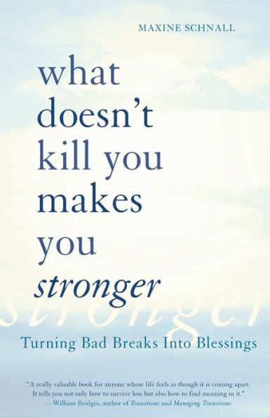 What Doesn't Kill You Makes Stronger: Turning Bad Breaks Into Blessings