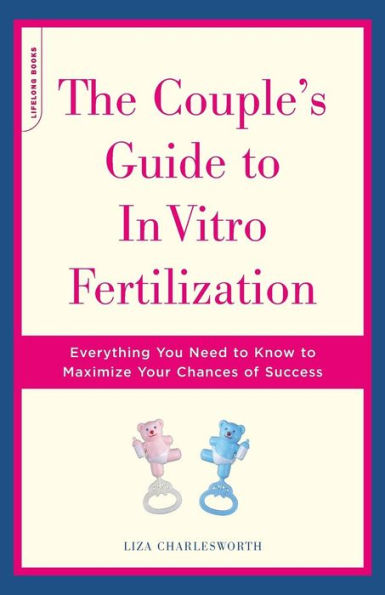 The Couple's Guide To Vitro Fertilization: Everything You Need Know Maximize Your Chances Of Success
