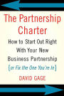 The Partnership Charter: How To Start Out Right With Your New Business Partnership (or Fix The One You're In)