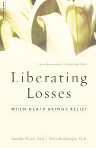 Title: Liberating Losses: When Death Brings Relief, Author: Jennifer Elison