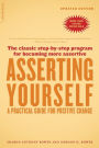 Asserting Yourself-Updated Edition: A Practical Guide For Positive Change