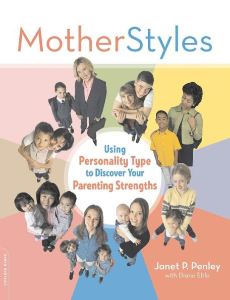 MotherStyles: Using Personality Type to Discover Your Parenting Strengths