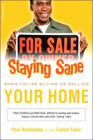 Title: Staying Sane When You're Buying or Selling Your Home, Author: Pam Brodowsky