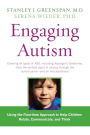 Engaging Autism: Using the Floortime Approach to Help Children Relate, Communicate, and Think