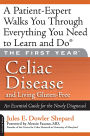 The First Year: Celiac Disease and Living Gluten-Free: An Essential Guide for the Newly Diagnosed