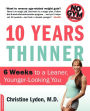 Alternative view 2 of Ten Years Thinner: 6 Weeks to a Leaner, Younger-Looking You