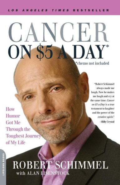 Cancer on Five Dollars a Day (chemo not included): How Humor Got Me Through the Toughest Journey of My Life