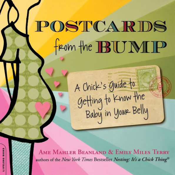 Postcards from the Bump: A Chick's Guide to Getting to Know the Baby in Your Belly