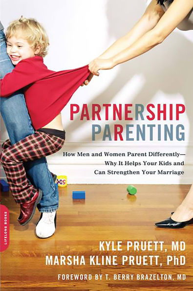 Partnership Parenting: How Men and Women Parent Differently -- Why It Helps Your Kids and Can Strengthen Your Marriage