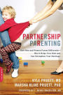 Partnership Parenting: How Men and Women Parent Differently -- Why It Helps Your Kids and Can Strengthen Your Marriage