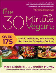 Title: The 30-Minute Vegan: Over 175 Quick, Delicious, and Healthy Recipes for Everyday Cooking, Author: Mark Reinfeld