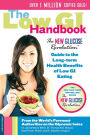 The Low GI Handbook: The New Glucose Revolution Guide to the Long-Term Health Benefits of Low GI Eating