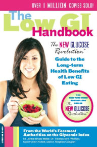 Title: The Low GI Handbook: The New Glucose Revolution Guide to the Long-Term Health Benefits of Low GI Eating, Author: Jennie Brand-Miller