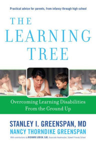 Title: The Learning Tree: Overcoming Learning Disabilities from the Ground Up, Author: Stanley I. Greenspan