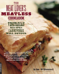 Title: The Meat Lover's Meatless Cookbook: Vegetarian Recipes Carnivores Will Devour, Author: Kim O'Donnel