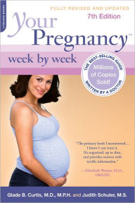 Title: Your Pregnancy Week by Week, 7th Edition, Author: Glade B. Curtis