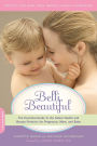 Belli Beautiful: The Essential Guide to the Safest Health and Beauty Products for Pregnancy, Mom, and Baby