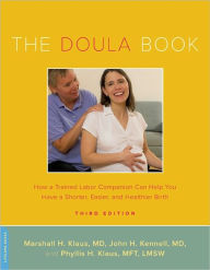 Title: The Doula Book: How a Trained Labor Companion Can Help You Have a Shorter, Easier, and Healthier Birth, Author: Marshall H. Klaus