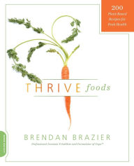 Title: Thrive Foods: 200 Plant-Based Recipes for Peak Health, Author: Brendan Brazier