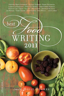 Best Food Writing 2011 by Holly Hughes | NOOK Book (eBook) | Barnes ...