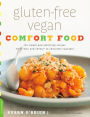 Gluten-Free Vegan Comfort Food: 125 Simple and Satisfying Recipes, from Mac and Cheese to Chocolate Cupcakes