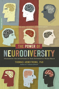 Title: The Power of Neurodiversity: Unleashing the Advantages of Your Differently Wired Brain (published in hardcover as Neurodiversity), Author: Thomas Armstrong