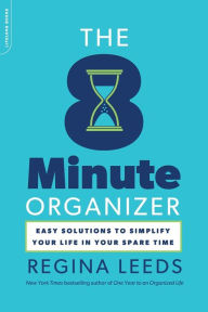 Title: The 8 Minute Organizer: Easy Solutions to Simplify Your Life in Your Spare Time, Author: Regina Leeds