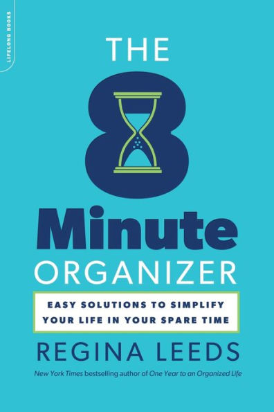 The 8 Minute Organizer: Easy Solutions to Simplify Your Life Spare Time