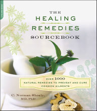 Title: Healing Remedies Sourcebook: Over 1000 Natural Remedies to Prevent and Cure Common Ailments, Author: C. Norman Shealy