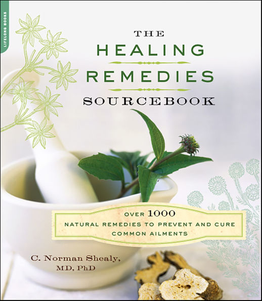 Healing Remedies Sourcebook: Over 1000 Natural Remedies to Prevent and Cure Common Ailments