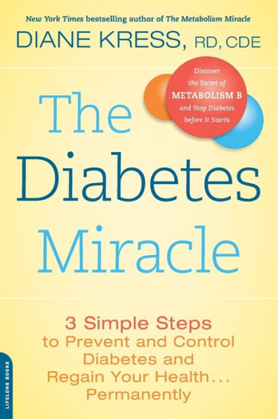 The Diabetes Miracle: 3 Simple Steps to Prevent and Control Regain Your Health . Permanently