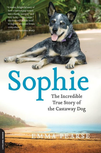 Sophie: The Incredible True Story of the Castaway Dog