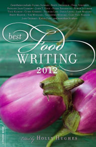 Title: Best Food Writing 2012, Author: Holly Hughes