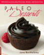 Paleo Desserts: 125 Delicious Everyday Favorites, Gluten- and Grain-Free