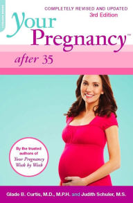 Title: Your Pregnancy After 35: Revised Edition, Author: Glade B. Curtis